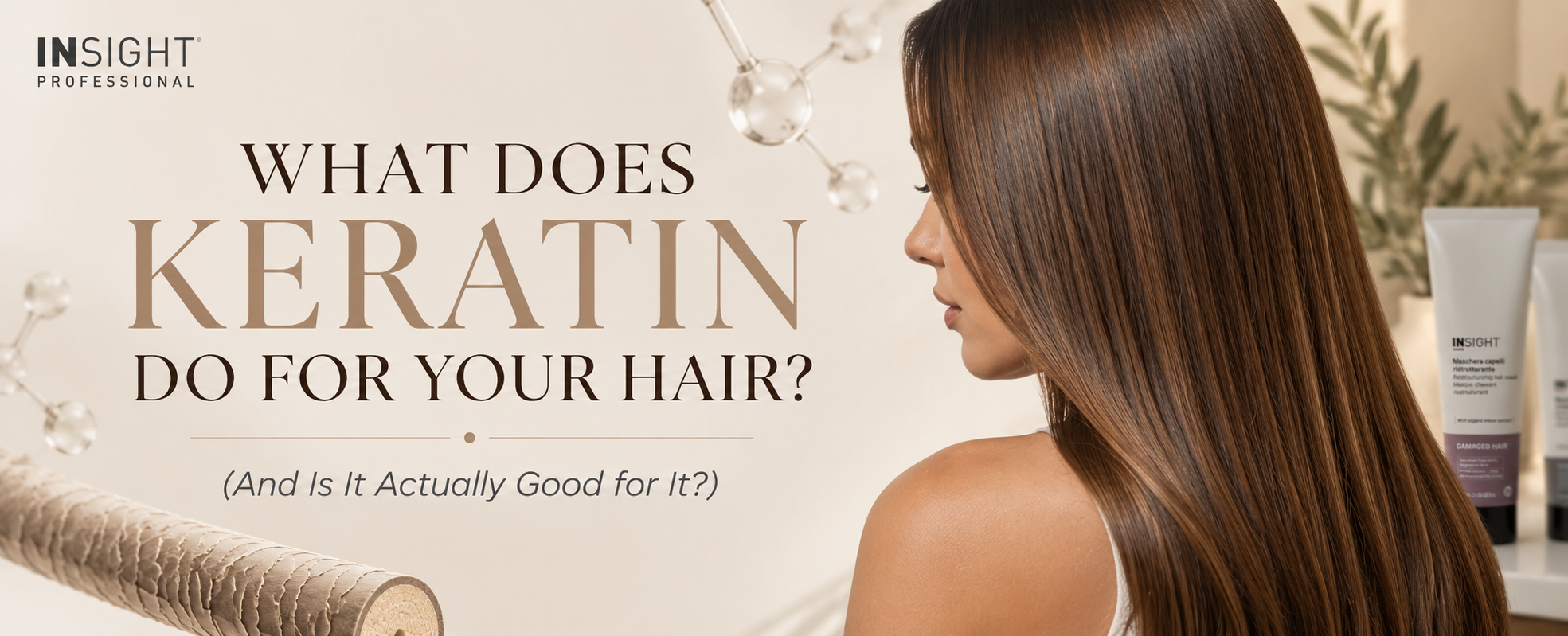 Insight Professional blog banner featuring smooth, healthy hair and keratin-inspired imagery, explaining the benefits of keratin for strengthening, repairing and improving hair appearance.